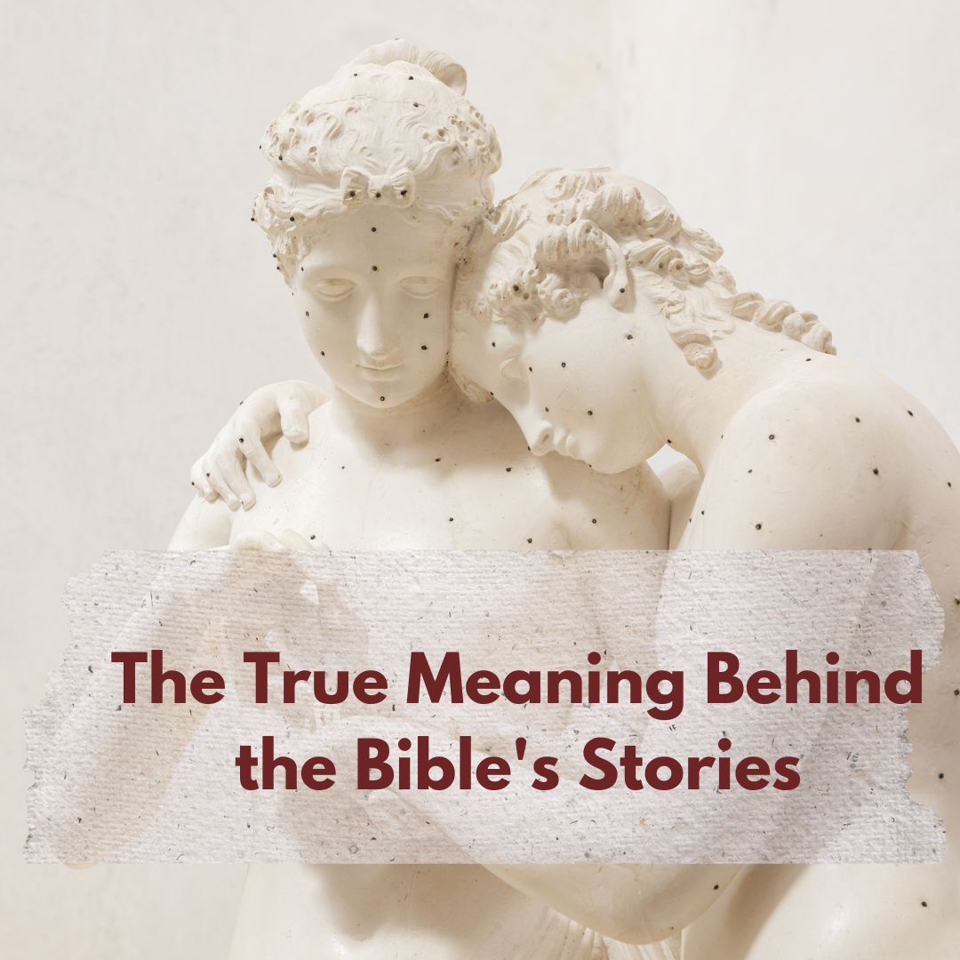 The True Meaning Behind the Bible’s Stories