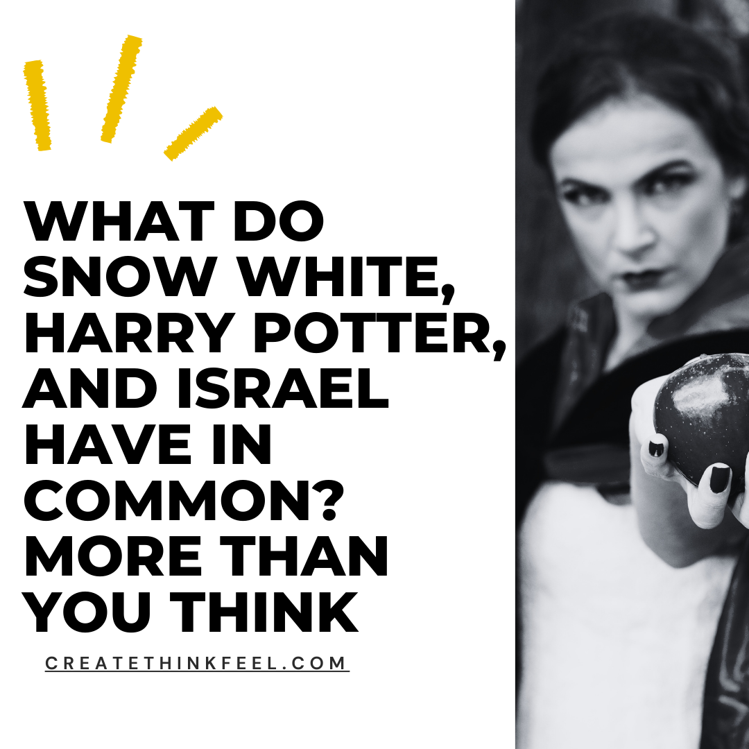 What Do Snow White, Harry Potter, and Israel Have in Common? More Than You Think